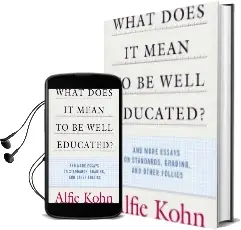 What Does it Mean to be Well Educated? Audiobook download free by Alfie Kohn