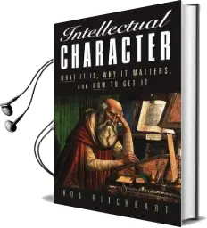 Intellectual Character: What it is, why it Matters, and how to get it Audiobook download free by Ron Ritchhart