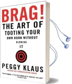 Brag: The art of Tooting Your own Horn Without Blowing it Audiobook download free by Peggy Klaus