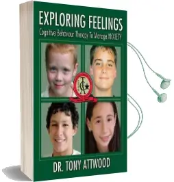Exploring Feelings: Cognitive Behavior Therapy to Manage Anxiety Audiobook download free by Tony Attwood