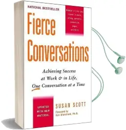 Fierce Conversations: Achieving Success at Work and in Life, one Conversation at a Time Audiobook download free by Susan Scott