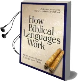 How Biblical Languages Work: A Student'S Guide to Learning Greek and Hebrew Audiobook download free by Peter James Silzer