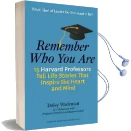 Remember who you are: 15 Harvard Professors Tell Life Stories That Inspire the Heart and Mind Audiobook download free by Daisy Wademan