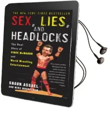 Sex, Lies, and Headlocks: The Real Story of Vince Mcmahon and World Wrestling Entertainment Audiobook download free by Shaun Assael