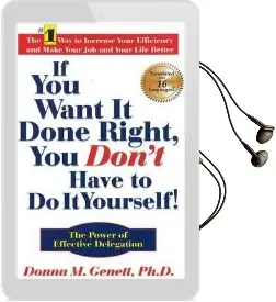 If you Want it Done Right, you Don'T Have to do it Yourself!: The Power of Effective Delegation Audiobook download free by Donna M. Genett