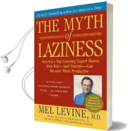 The Myth of Laziness how Kids and Parents can Become More Productive Audiobook download free by Mel Levine