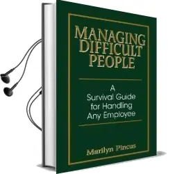 Managing Difficult People: A Survival Guide for Handling any Employee Audiobook download free by Marilyn Pincus