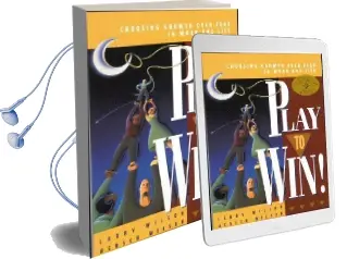 Play to win!: Choosing Growth Over Fear in Work and Life Audiobook download free by Larry Wilson