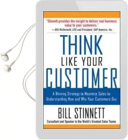 Think Like Your Customer: A Winning Strategy to Maximize Sales by Understanding and Influencing how and why Your Customers buy Audiobook download free by Bill Stinnett