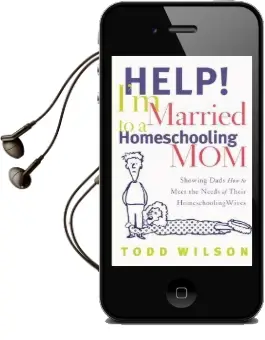 Help! i'm Married to a Homeschooling mom: Showing Dads how to Meet the Needs of Their Homeschooling Wives Audiobook download free by Todd Wilson