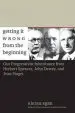 Audiobook Getting it Wrong From the Beginning: Our Progressivist Inheritance From Herbert Spencer, John Dewey, and Jean Piaget author Kieran Egan