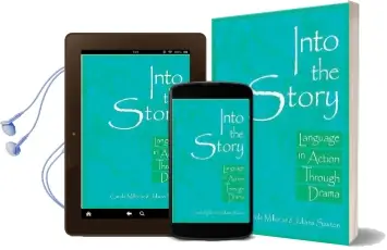 Into the Story: Language in Action Through Drama Audiobook download free by Carole S Miller