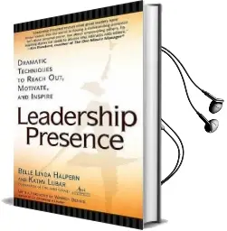 Leadership Presence: Dramatic Techniques to Reach out Motivate and Inspire Audiobook download free by Kathy Lubar