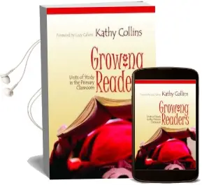 Growing Readers: Units of Study in the Primary Classroom Audiobook download free by Kathy Collins