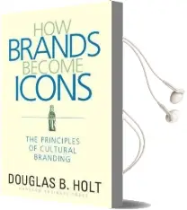 How Brands Become Icons: The Principles of Cultural Branding Audiobook download free by D. B. Holt