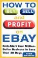 Audiobook How to Buy, Sell, and Profit on Ebay: Kick-Start Your Home-Based Business in Just Thirty Days author Adam Ginsberg