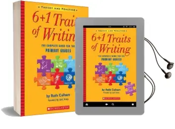 6+1 Traits of Writing: The Complete Guide for the Primary Grades; Theory and Practice Audiobook download free by Ruth Culham