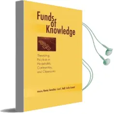 Funds of Knowledge: Theorizing Practices in Households, Communities, and Classrooms Audiobook download free by Norma Gonzalez