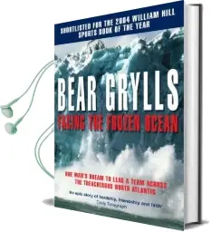 Facing the Frozen Ocean: One Man'S Dream to Lead a Team Across the Treacherous North Atlantic Audiobook download free by Bear Grylls