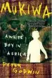 Audiobook Mukiwa: A White boy in Africa author Peter Godwin