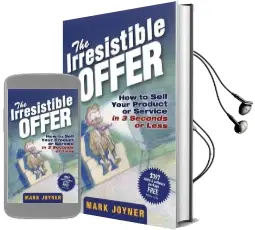 The Irresistible Offer: How to Sell Your Product or Service in 3 Seconds or Less Audiobook download free by Mark Joyner