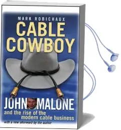 Cable Cowboy: John Malone and the Rise of the Modern Cable Business Audiobook download free by Mark Robichaux