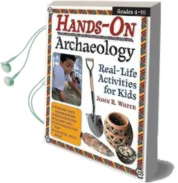 Hands-On Archaeology: Real-Life Activities for Kids Audiobook download free by John R. White