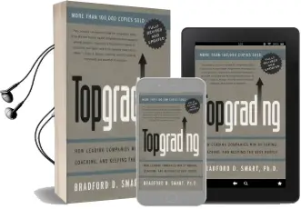 Topgrading: How Leading Companies win by Hiring, Coaching and Keeping the Best People Audiobook download free by Bradford D. Smart