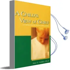 A Child'S View of Grief: A Guide for Parents, Teachers, and Counselors Audiobook download free by Alan D. Wolfelt