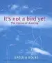 Audiobook It'S not a Bird yet: The Drama of Drawing author Ursula Kolbe