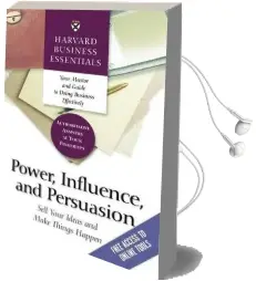 Power, Influence, and Persuasion: Sell Your Ideas and Make Things Happen Audiobook download free by Harvard Business School Press