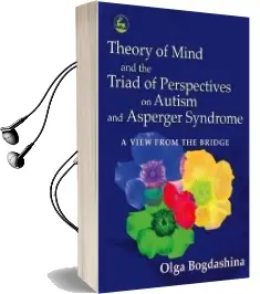 Theory of Mind and the Triad of Perspectives on Autism and Asperger Syndrome: A View From the Bridge Audiobook download free by Olga Bogdashina