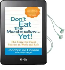 Don'T eat the Marshmallow...Yet: The Secret to Sweet Success in Life and Work Audiobook download free by Joachim De Posada