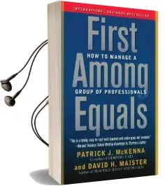 First Among Equals: How to Manage a Group of Professionals Audiobook download free by Patrick J Mckenna