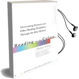 Reading by the Colors: Overcoming Dyslexia and Other Reading Disabilities Through the Irlen Method Audiobook download free by Helen Irlen