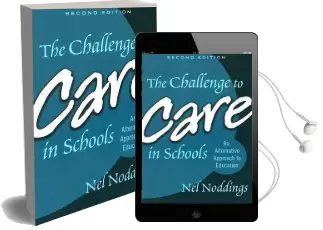 The Challenge to Care in Schools: An Alternative Approach to Education Audiobook download free by Nel Noddings