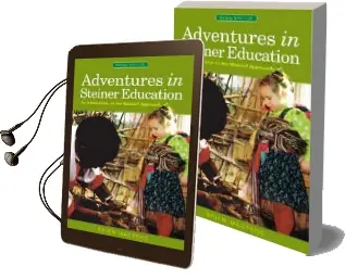 Adventures in Steiner Education: An Introduction to the Waldorf Approach Audiobook download free by Brien Masters