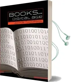 Books in the Digital age: The Transformation of Academic and Higher Education Publishing in Britain and the United States Audiobook download free by John B. Thompson