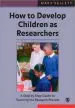 Audiobook How to Develop Children as Researchers: A Step by Step Guide to Teaching the Research Process author Mary Kellett