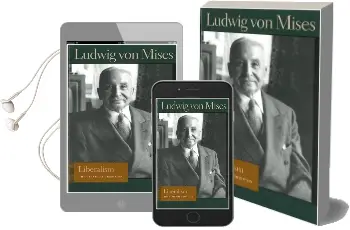 Liberalism: The Classical Tradition Audiobook download free by Ludwig Von Mises