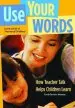 Audiobook Use Your Words: How Teacher Talk Helps Children Learn author Carol Garhart Mooney