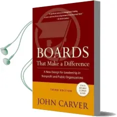 Boards That Make a Difference: A new Design for Leadership in Nonprofit and Public Organizations Audiobook download free by John Carver