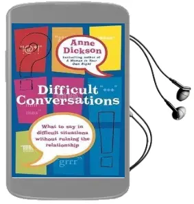 Difficult Conversations: What to say in Tricky Situations Without Ruining the Relationship Audiobook download free by Anne Dickson