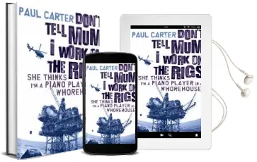Don'T Tell mum i Work on the Rigs...She Thinks i'm a Piano Player in a Whorehouse Audiobook download free by Paul Carter