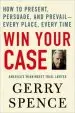Audiobook Win Your Case: How to Present, Persuade, and Prevail-Every Place, Every Time author Gerry Spence