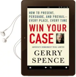 Win Your Case: How to Present, Persuade, and Prevail-Every Place, Every Time Audiobook download free by Gerry Spence