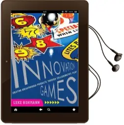 Innovation Games: Creating Breakthrough Products Through Collaborative Play Audiobook download free by Luke Hohmann