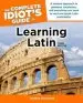 Audiobook The Complete Idiot'S Guide to Learning Latin, 3rd Edition: A Modern Approach to Grammar, Vocabulary, and Everything you Need to Read and sp author Natalie Harwood