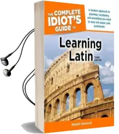 The Complete Idiot'S Guide to Learning Latin, 3rd Edition: A Modern Approach to Grammar, Vocabulary, and Everything you Need to Read and sp Audiobook download free by Natalie Harwood