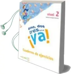 Uno, dos Tres...Ya!: Cuaderno de Actividades 2 Audiobook download free by Palomino Maria Angeles